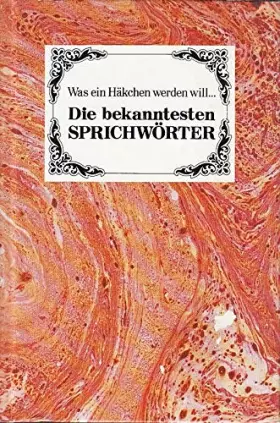 Couverture du produit · Die bekanntesten Sprichwörter : was ein Häkchen werden will ...