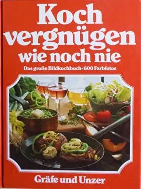 Couverture du produit · Kochvergnügen wie noch nie. Das große Bildkochbuch