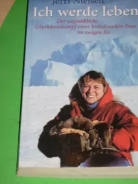 Couverture du produit · Ich werde leben Jerri Nielsen. Mit Maryanne Vollers. Aus dem Engl. übers. von Petra Hrabak und Barbara Steckhan