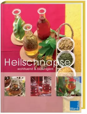 Couverture du produit · Heilschnäpse: wohltuend & beruhigend