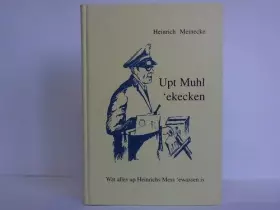 Couverture du produit · Upt Muhl 'ekecken. Wat alles up Heinrichs Mess 'ewussen is