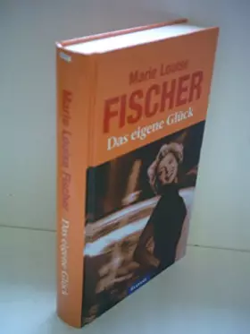 Couverture du produit · Marie Louise Fischer: Das eigene Glück