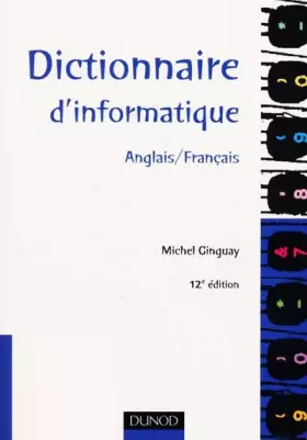 Couverture du produit · DICTIONNAIRE D'INFORMATIQUE ANGLAIS/FRANCAIS. : 12ème édition