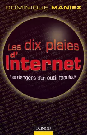 Couverture du produit · Les dix plaies d'Internet : Les dangers d'un outil fabuleux