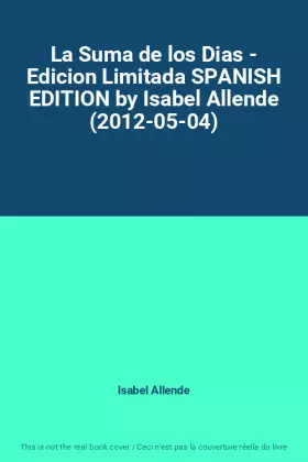 Couverture du produit · La Suma de los Dias - Edicion Limitada SPANISH EDITION by Isabel Allende (2012-05-04)