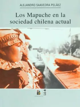 Couverture du produit · Los Mapuche en la sociedad chilena actual (Spanish Edition)