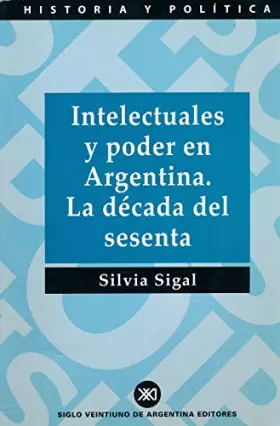 Couverture du produit · Intelectuales y poder en Argentina. La década del sesenta (Historia y política) (Spanish Edition)