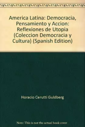 Couverture du produit · America Latina: Democracia, Pensamiento y Accion: Reflexiones de Utopia (Coleccion Democracia y Cultura) (Spanish Edition)