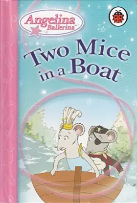 Couverture du produit · Angelina Ballerina Two Mice in a Boat