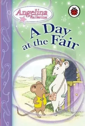 Couverture du produit · Angelina Ballerina A Day at the Fair