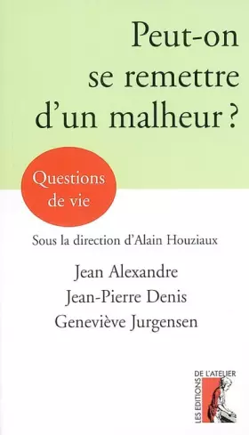 Couverture du produit · Peut-on se remettre d'un malheur ?