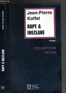 Couverture du produit · Rapt à inezlane: La ceinture du ciel : roman (Collection noire) (French Edition)