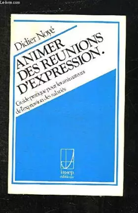 Couverture du produit · Animer des réunions d'expression: Guide pratique pour les animateurs de l'expression des salariés