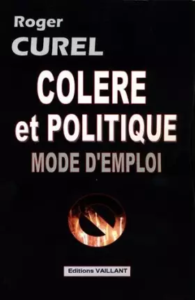 Couverture du produit · Colère et politique, mode d'emploi