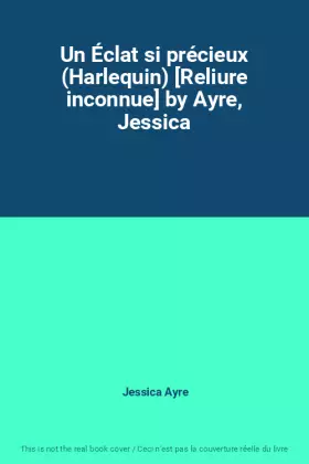 Couverture du produit · Un Éclat si précieux (Harlequin) [Reliure inconnue] by Ayre, Jessica