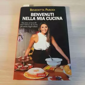 Couverture du produit · Benvenuti nella mia cucina. 255 ricette facili e di sicura riuscita. Ediz. illustrata