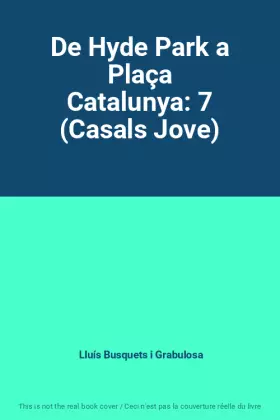 Couverture du produit · De Hyde Park a Plaça Catalunya: 7 (Casals Jove)