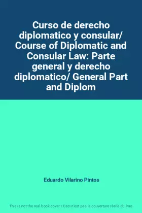 Couverture du produit · Curso de derecho diplomatico y consular/ Course of Diplomatic and Consular Law: Parte general y derecho diplomatico/ General Pa