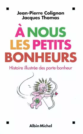 Couverture du produit · À nous les petits bonheurs: Histoire illustrée des porte-bonheur