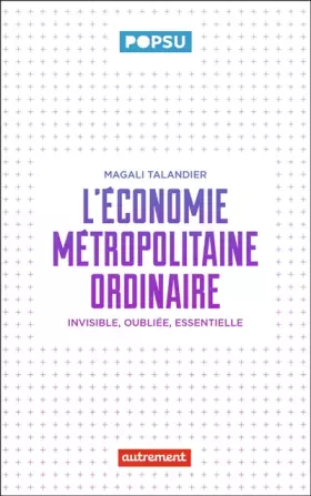Couverture du produit · L'économie métropolitaine ordinaire: Invisible, oubliée, essentielle