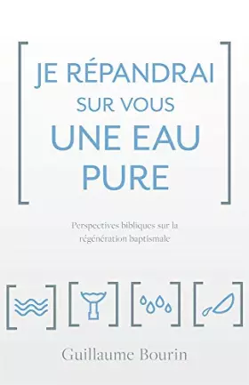 Couverture du produit · Je répandrai sur vous une eau pure: Perspectives bibliques sur la régénération baptismale