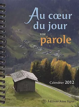Couverture du produit · Au coeur du jour une parole: Calendrier 2012