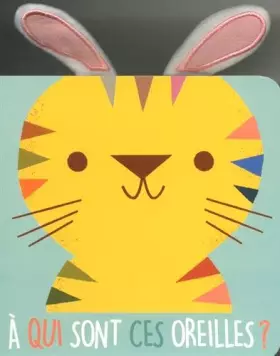 Couverture du produit · A qui sont ces oreilles ?: Tigre
