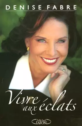 Couverture du produit · Vivre aux éclats : Quarante ans de passions dans les coulisses de la télévision française