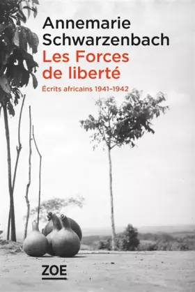 Couverture du produit · Les Forces de liberté: Ecrits africains 1941-1942