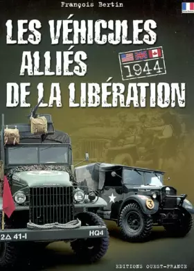 Couverture du produit · Les véhicules alliés de la Libération : Etats-Unis Grandre-Bretagne Canada