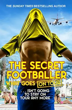 Couverture du produit · The Secret Footballer: What Goes on Tour