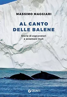 Couverture du produit · Al canto delle balene: Storie di esploratori e sciamani inuit