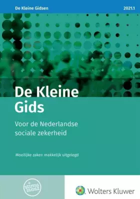 Couverture du produit · De Kleine Gids voor de Nederlandse sociale zekerheid 2021.1: Moeilijke zaken makkelijk uitgelegd