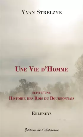 Couverture du produit · Eklendys : Une vie d'homme : Suivi d'une Histoire des rois du Bourbonnais