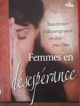 Couverture du produit · Femmes en désespérance : Transformer le découragement en désir pour Dieu