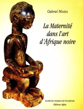 Couverture du produit · La maternité dans l'art d'Afrique noire