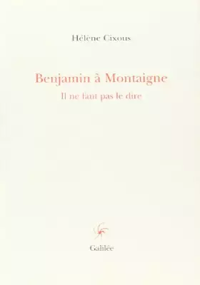 Couverture du produit · Benjamin à Montaigne. Il ne faut pas le dire