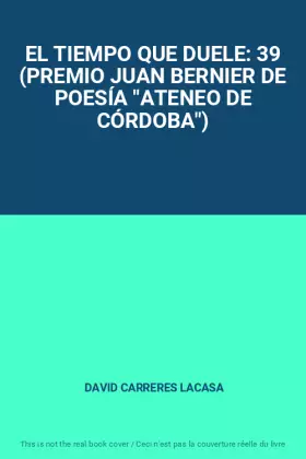 Couverture du produit · EL TIEMPO QUE DUELE: 39 (PREMIO JUAN BERNIER DE POESÍA "ATENEO DE CÓRDOBA")