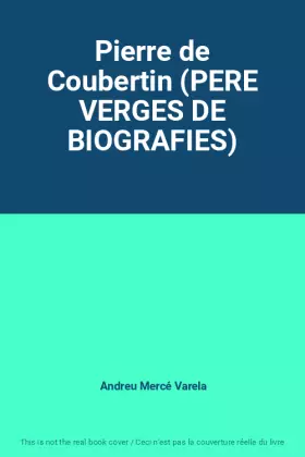 Couverture du produit · Pierre de Coubertin (PERE VERGES DE BIOGRAFIES)