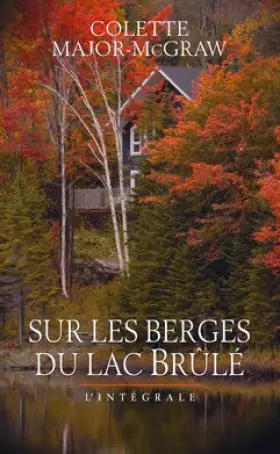 Couverture du produit · Sur les berges du lac Brûlé - L' intégrale