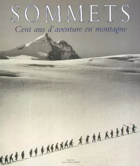 Couverture du produit · Sommets : Cent ans d'aventure en montagne
