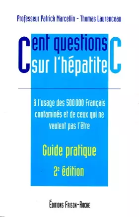 Couverture du produit · CENT QUESTIONS SUR L'HEPATITE C. A l'usage des 500 000 Français contaminés et de ceux qui ne veulent pas l'être, 2ème édition