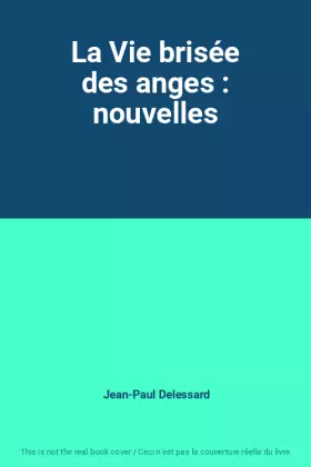 Couverture du produit · La Vie brisée des anges : nouvelles