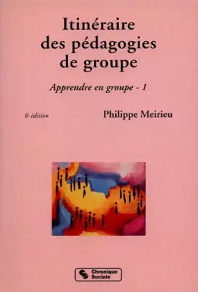 Couverture du produit · Itinéraires des pédagogies de groupe : Apprendre en groupe Tome 1