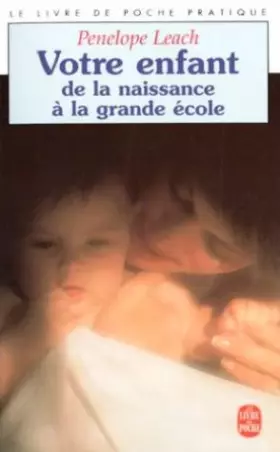 Couverture du produit · Votre enfant, de la naissance à la grande école