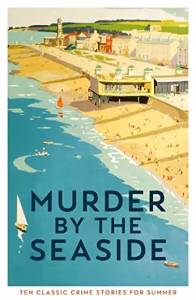 Couverture du produit · Murder by the Seaside: Classic Crime Stories for Summer