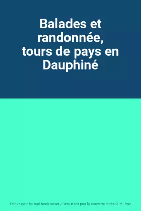 Couverture du produit · Balades et randonnée, tours de pays en Dauphiné
