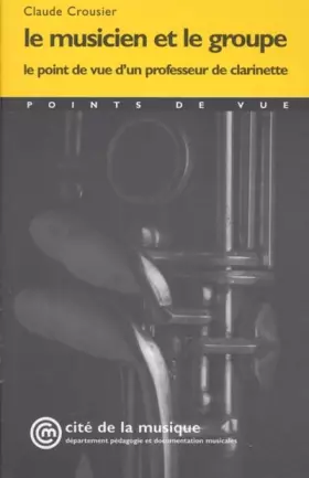 Couverture du produit · Le musicien et le groupe. Le point de vue d'un professeur de clarinette