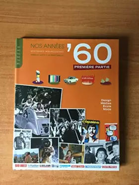 Couverture du produit · NOS ANNEES ' 60 mon enfance, mon adolescence Première partie : famille, design, école, mode et médias
