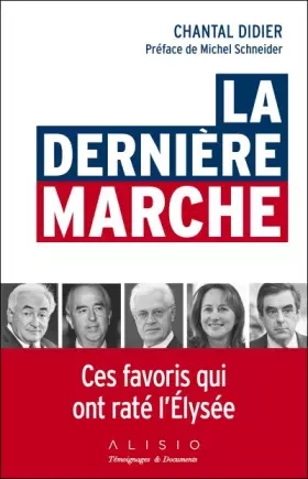 Couverture du produit · La dernière marche: Ces favoris qui ont raté l'Elysée